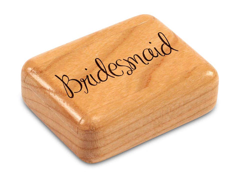 Top View of a 2" Flat Narrow Cherry with laser engraved image of Bridesmaid