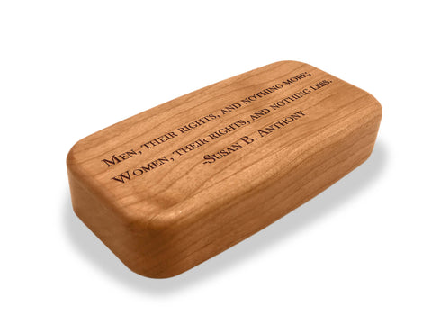 Angled Top View of a 4" Med Wide Cherry with laser engraved image of Quote -Susan B Anthony Rights