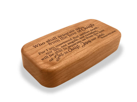 Angled Top View of a 4" Med Wide Cherry with laser engraved image of Quote -Romans 8:35; 38-39