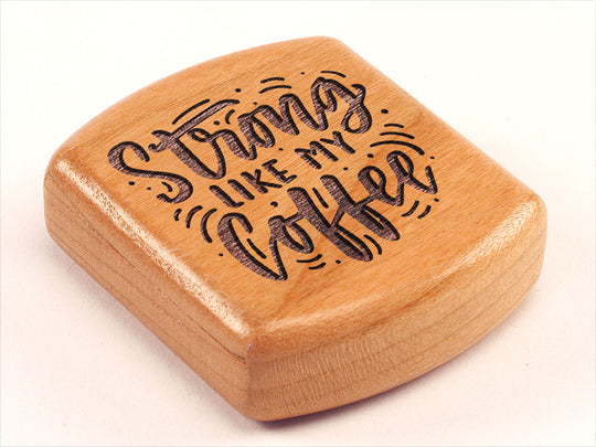 Top View of a 2" Flat Wide Cherry with laser engraved image of Strong Like my Coffee