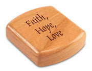 2" Flat Wide Cherry - Quote -Faith, Hope, Love.