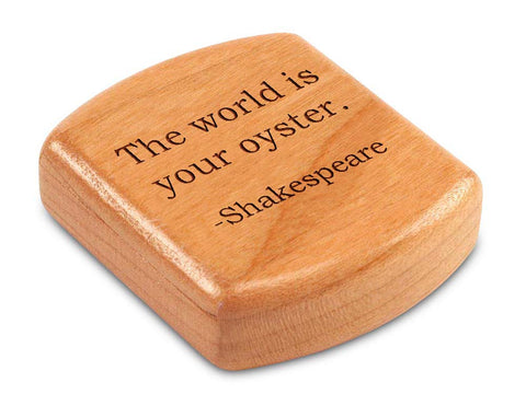 Top View of a 2" Flat Wide Cherry with laser engraved image of Quote -Shakespeare