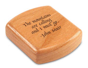 2" Flat Wide Cherry - Quote -John Muir Mountains