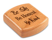 2" Flat Wide Cherry - Quote -Be Silly, Be Honest, Be Kind