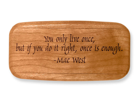 Top VIew of a 4" Med Wide Cherry with laser engraved image of Quote -Mae West
