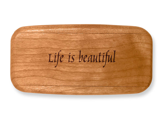 Top VIew of a 4" Med Wide Cherry with laser engraved image of Quote -Life is beautiful.