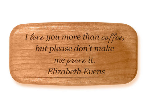 Angled Top View of a 4" Med Wide Cherry with laser engraved image of Quote -Elizabeth Evens