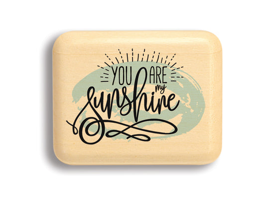 Top View of a 2" Flat Narrow Aspen with color printed image of You Are My Sunshine
