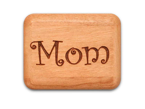 Top View of a 2" Flat Narrow Cherry with laser engraved image of Mom, I Love You!