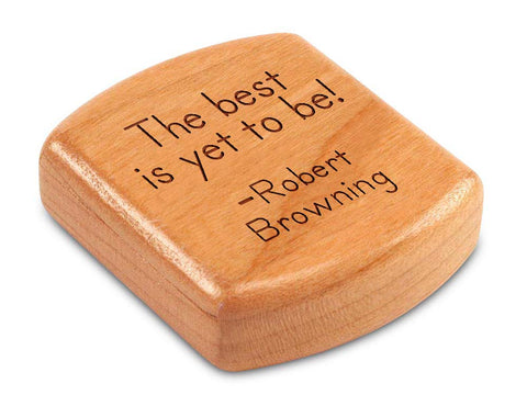 Top View of a 2" Flat Wide Cherry with laser engraved image of Quote -Robert Browning