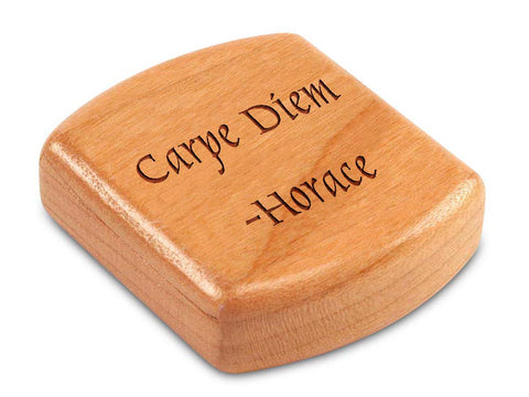 Top View of a 2" Flat Wide Cherry with laser engraved image of Quote -Carpe Diem