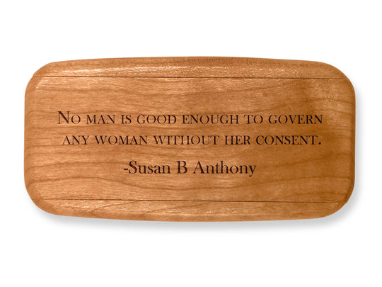Top VIew of a 4" Med Wide Cherry with laser engraved image of Quote -Susan B Anthony No Man