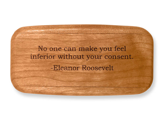Top VIew of a 4" Med Wide Cherry with laser engraved image of Quote -Eleanor Roosevelt No One