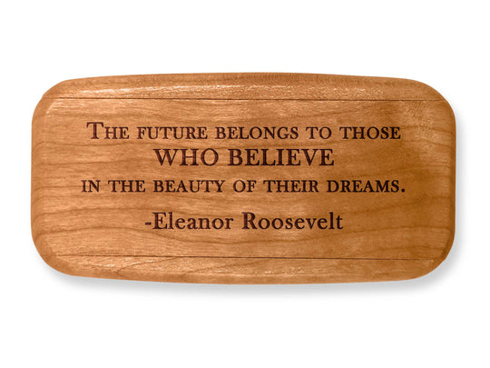 Top VIew of a 4" Med Wide Cherry with laser engraved image of Quote -Eleanor Roosevelt