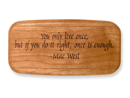 Top VIew of a 4" Med Wide Cherry with laser engraved image of Quote -Mae West