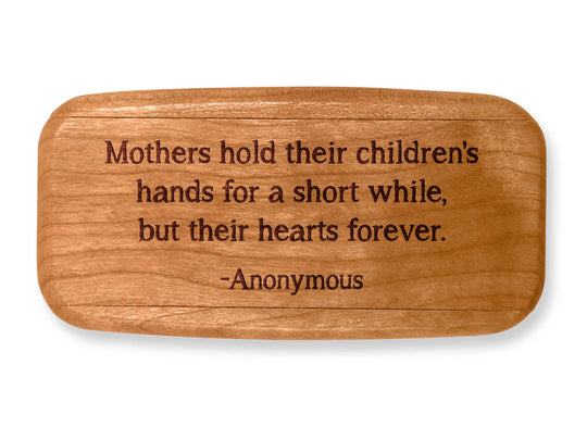 Top VIew of a 4" Med Wide Cherry with laser engraved image of Quote -Mothers Hold Children